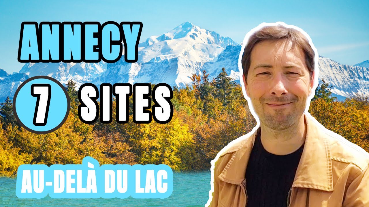 Autour d'ANNECY 🇫🇷 7 Sites au-delà du Lac 🤩 Guide Découverte [4k]