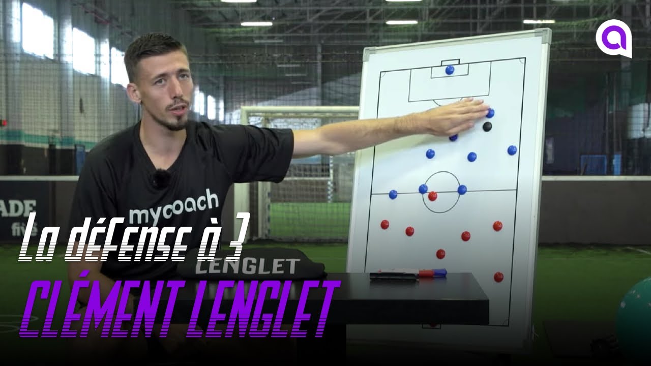 La défense à 3 en football : les conseils de Clément Lenglet